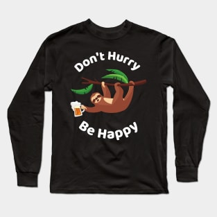 Don't Hurry Be Happy - Cute Lazy Funny Sloth Long Sleeve T-Shirt